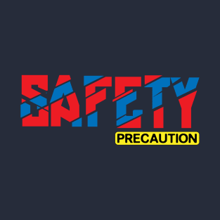 Safety Precaution T-Shirt