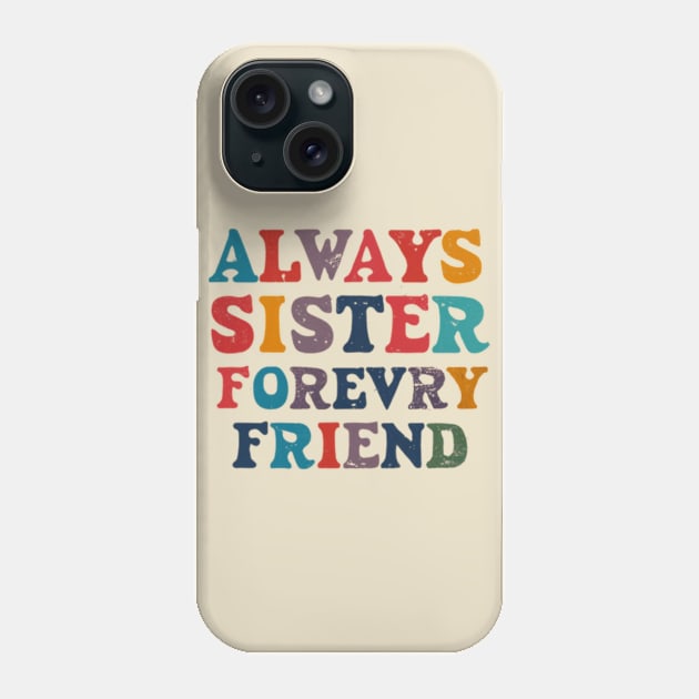 Always My Sister Forever My Friend Phone Case by Animals memes