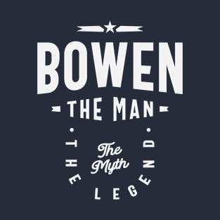 Bowen The Man The Myth The Legend Custom Name Bowen T-Shirt