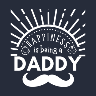 Happiness is being a daddy - Father's Day T-Shirt