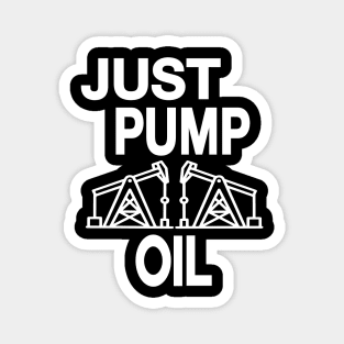 Just Pump Oil just stop oil Magnet