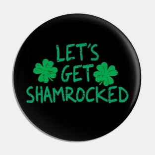 Lets Get Shamrocked Pin