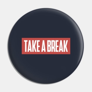 Take a break Pin