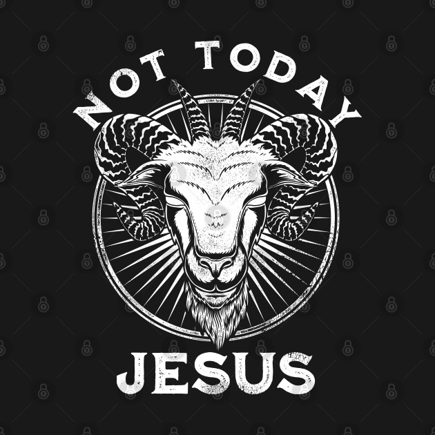 Disover Not Today Jesus Funny Satanic Atheist Black Goth Meme Gift - Not Today Jesus - T-Shirt