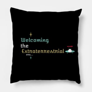 Welcoming the Extraterrestrial Era Alien visitors Pillow