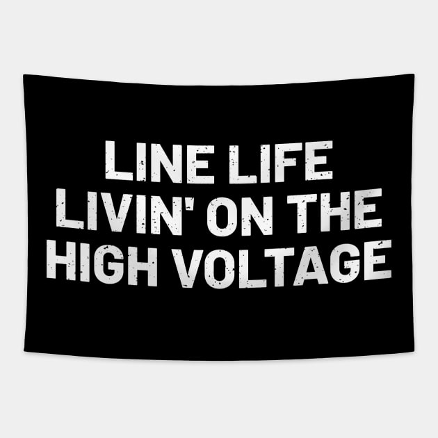 Line Life Livin' on the High Voltage Tapestry by trendynoize