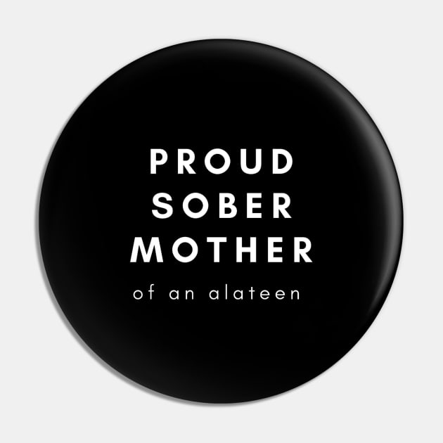 Proud Sober Mother Pin by Zen Goat 