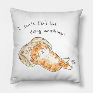 I don't feel like doing anything Pillow