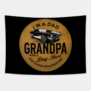 I'm A Dad Grandpa And A Drag Racer Nothing Scares Me Tapestry