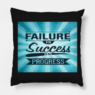 Failure is success in progress Inspirational Quote Design Pillow