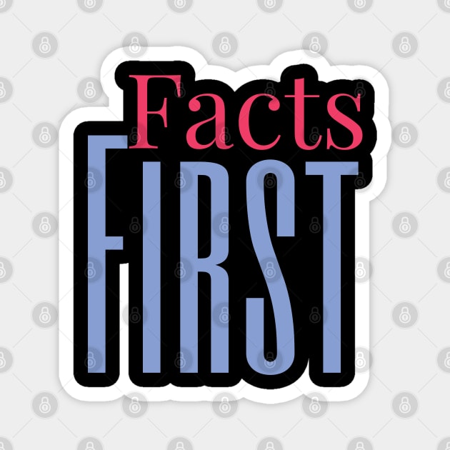 Facts First Magnet by Funkrafstik