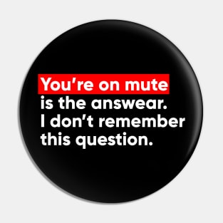 You Are On Mute is the answear. Pin