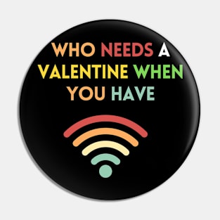 Who needs valentine when you have wifi Pin