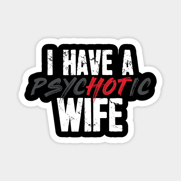 I have a psychotic wife Magnet by captainmood