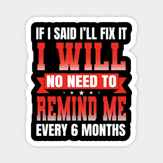 If I Said I'll Fix it I Will funny Handyman Mechanic Magnet by David Brown