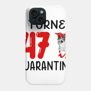 I Turned 47 In Quarantine Funny Cat Facemask Phone Case