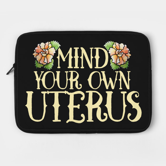 Mind your own Uterus