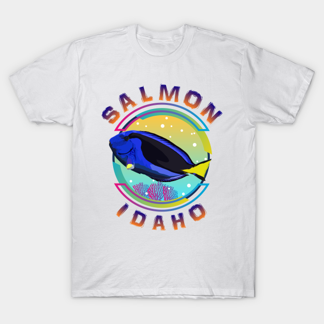 Discover Salmon Idaho Fishing Town, Regal Blue Tang Marine Aquarium Fish – USA - Salmon Idaho - T-Shirt