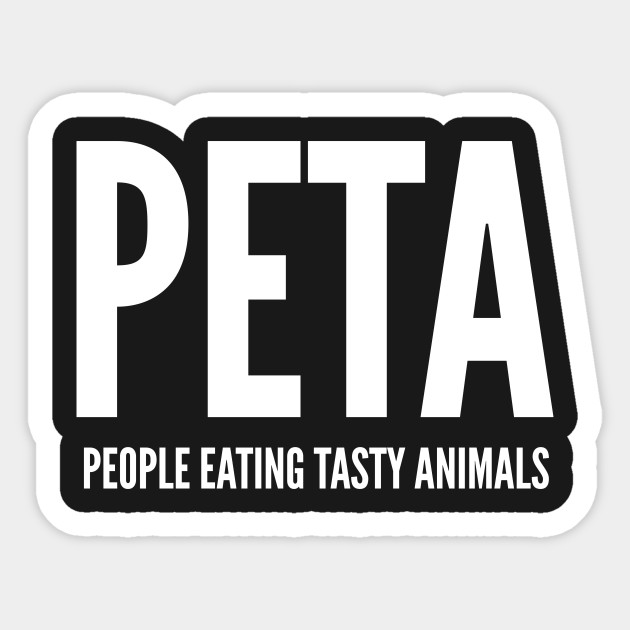 PETA - People Eating Tasty Animals - Funny Parody Peta Shirt - Peta - Sticker | TeePublic