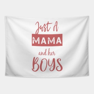 Just a Mama and Her Boys-Gift for mom-Boy Mama Mama's Boy. Tapestry