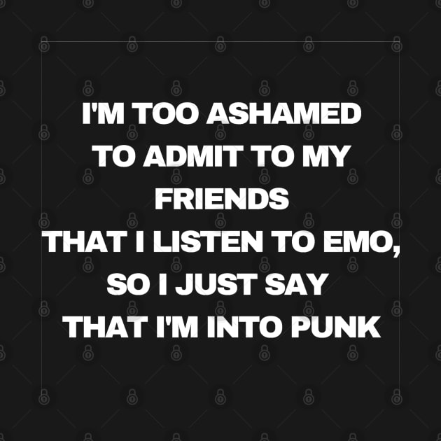 I Am Ashamed To Admit That I Listen To Emo by PitchBlaqk