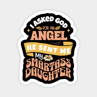 I Asked For An Angel He Sent Me My Smartass Daughter Magnet