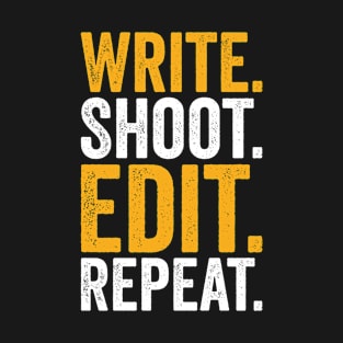 Write Shoot Edit Repeat Funny Filmmaker T-Shirt