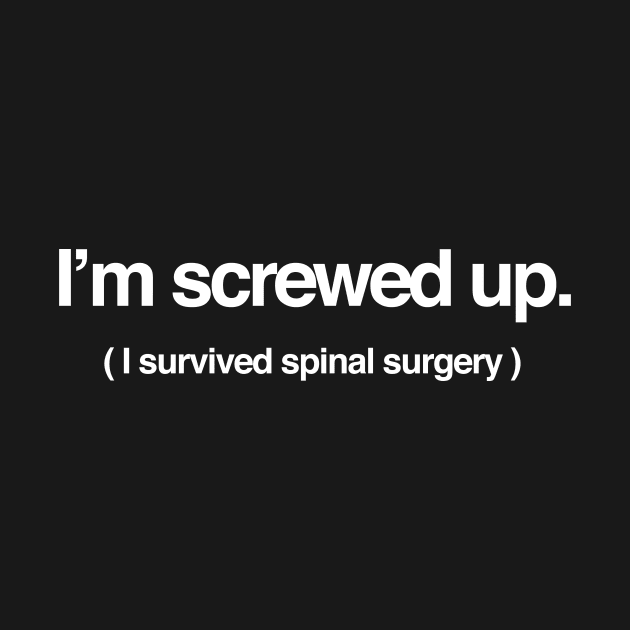 Spinal Fusion - Spine Back Surgery Get Well Gift by Wizardmode