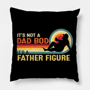 It's Not A Dad Bod It's A Father Figure Father's Day Funny Pillow