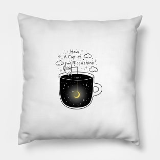 Have a Cup of Moonshine Pillow