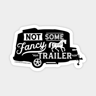 Not Some Fancy Horse Trailer Magnet