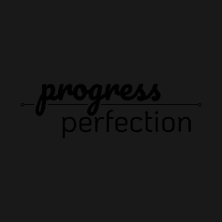 Progress Over Perfection T-Shirt