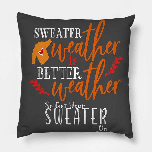 Sweater Weather Is Better Weather Pillow by taana2017