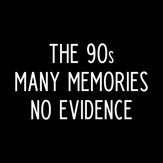 The 90s many memories no evidence by kapotka