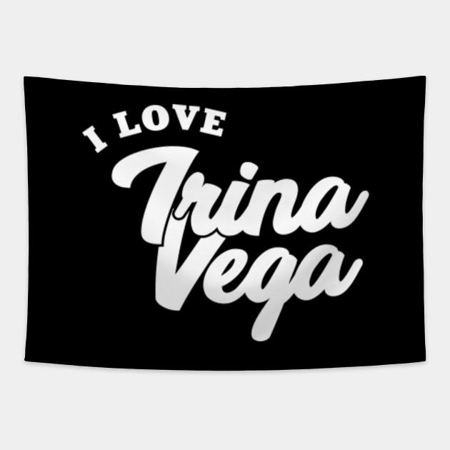I Love Irina Vega Irina Vega Tapestry Teepublic