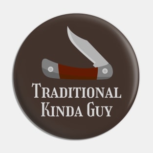 Traditional Knife Kinda Guy Pin