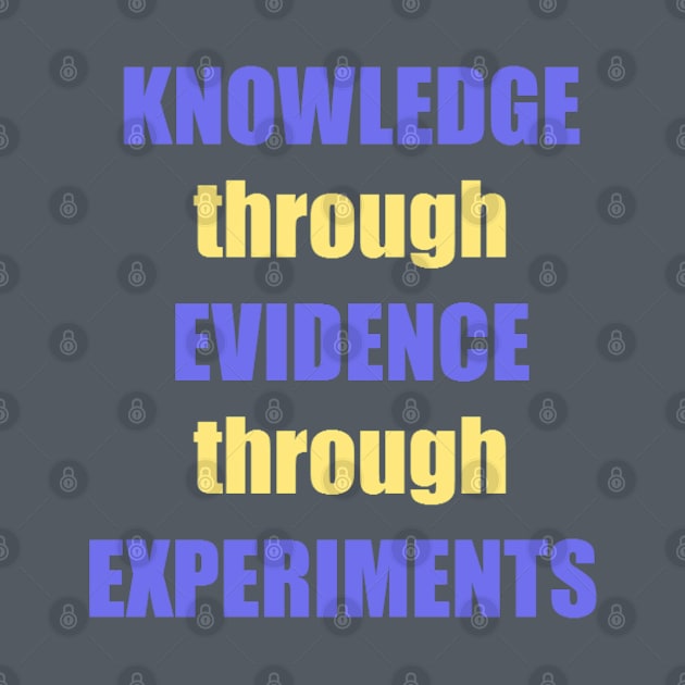 Knowledge->Evidence->Experiments by QwertyRulz