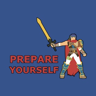 IKE | Super Smash Taunts | Prepare yourself T-Shirt