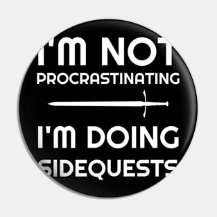 I'm Not Procrastinating I'm Doing Side Quests Gamer Pin