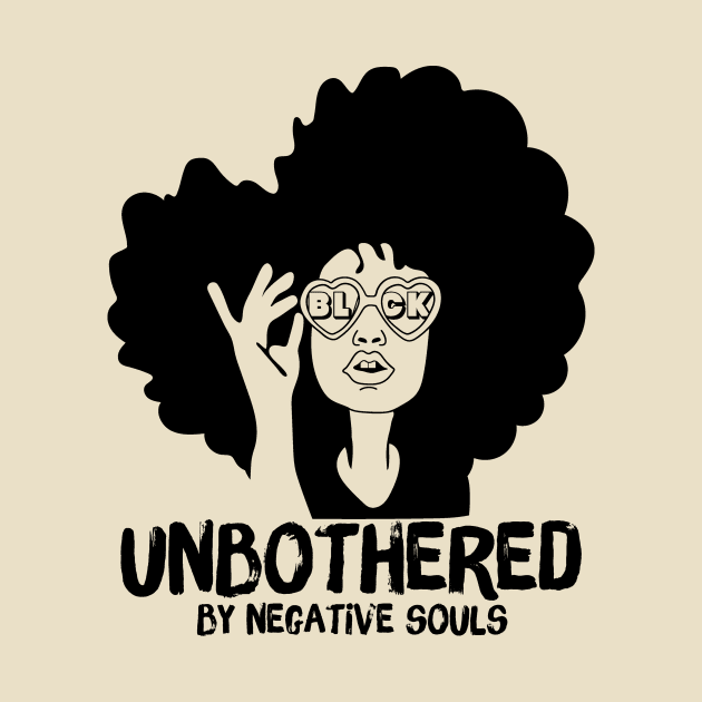 Unbothered By Negative Souls by Teewyld