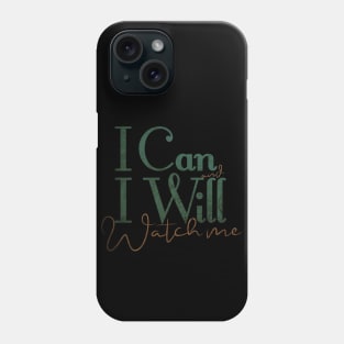 short quotes for women's  :I Can and I Will Watch me Phone Case