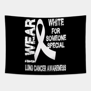 I Wear White for Someone Special Lung Cancer Awareness Tapestry