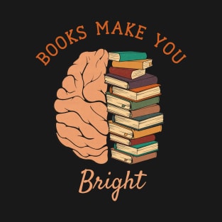 Books Make You Bright T-Shirt