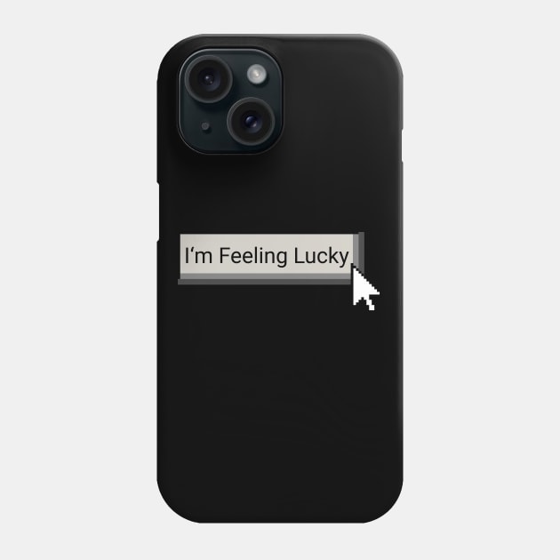 I'm Feeling Lucky Phone Case by Graograman