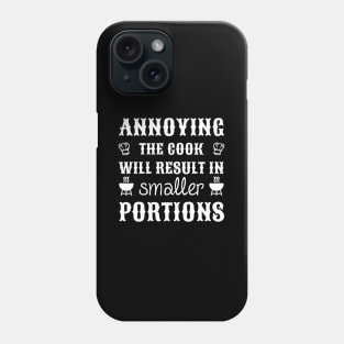 Annoying the cook will result in smaller portions Phone Case