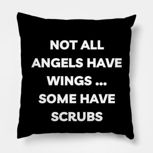 Not all angels have wings some have scrubs Pillow