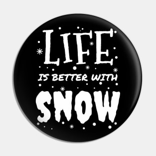 life is better with snow - Snow Fun - white christmas Pin