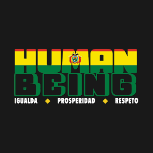 Human Being - Igualdad/Prosperidad/Respeto - Bolivia T-Shirt