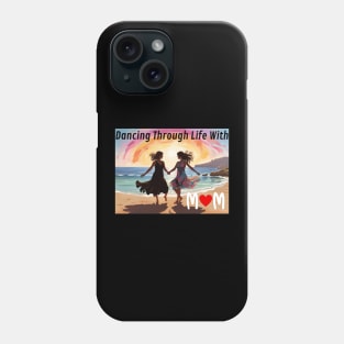 Mothers day, Dancing Through Life With Mom - Soundtrack of Our Love Phone Case