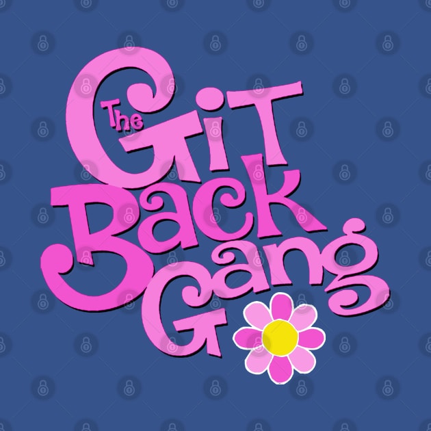 The Git Back Gang by RobSchrab